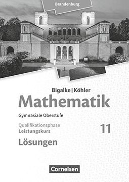 portada Bigalke/Köhler: Mathematik - Brandenburg - Ausgabe 2019: 11. Schuljahr - Leistungskurs: Lösungen zum Schülerbuch (en Alemán)