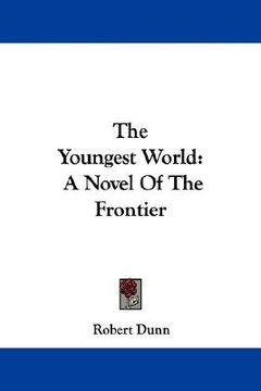 portada the youngest world: a novel of the frontier (in English)