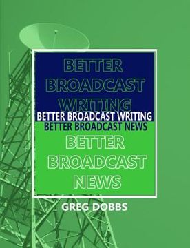 portada Better Broadcast Writing, Better Broadcast News