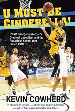 portada U Must be Cinderella! Inside College Basketball'S Greatest Upset Ever and the Audacious School That Pulled it off (en Inglés)