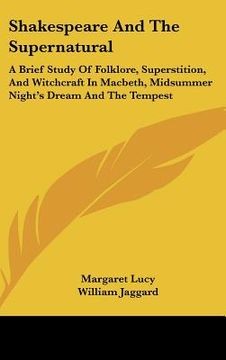 portada shakespeare and the supernatural: a brief study of folklore, superstition, and witchcraft in macbeth, midsummer night's dream and the tempest