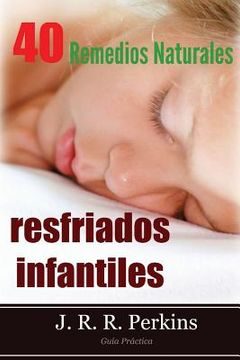 portada Resfriados Infantiles: 40 Remedios Naturales: Guía Práctica (in Spanish)