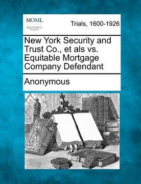portada new york security and trust co., et als vs. equitable mortgage company defendant (en Inglés)