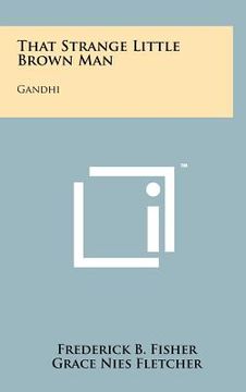 portada that strange little brown man: gandhi (in English)