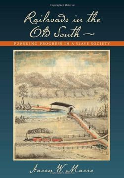 portada Railroads in the old South: Pursuing Progress in a Slave Society (en Inglés)