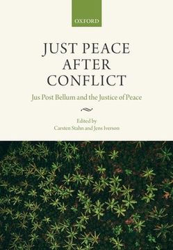 portada Just Peace After Conflict: Jus Post Bellum and the Justice of Peace 