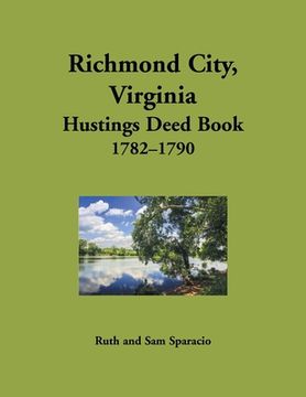 portada Richmond City, Virginia Hustings Deed Book, 1782-1790 (en Inglés)