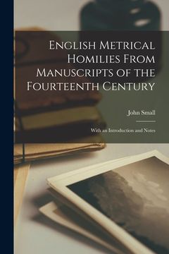 portada English Metrical Homilies From Manuscripts of the Fourteenth Century: With an Introduction and Notes (in English)
