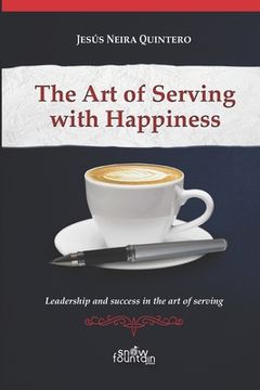portada The Art of Serving with Happiness: Leadership and success in the art of serving (en Inglés)