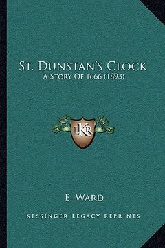 portada st. dunstan's clock: a story of 1666 (1893) (en Inglés)