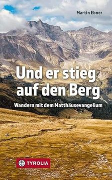 portada Und er Stieg auf den Berg: Wandern mit dem Matthäusevangelium (en Alemán)