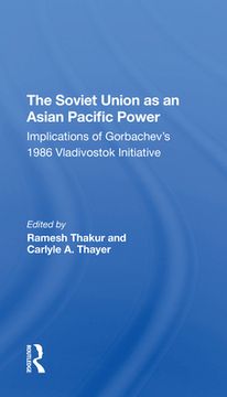portada The Soviet Union as an Asianpacific Power: Implications of Gorbachev's 1986 Vladivostok Initiative (in English)