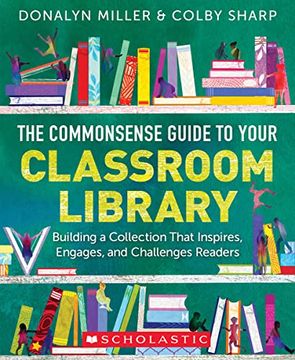 portada The Commonsense Guide to Your Classroom Library: Building a Collection That Inspires, Engages, and Challenges Readers (in English)