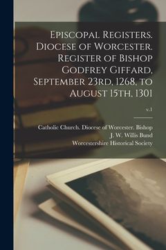 portada Episcopal Registers. Diocese of Worcester. Register of Bishop Godfrey Giffard, September 23rd, 1268, to August 15th, 1301; v.1 (en Inglés)