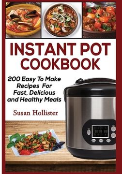 portada Instant Pot Cookbook: 200 Easy To Make Recipes For Fast, Delicious and Healthy Meals