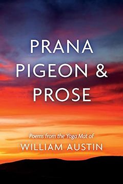 portada Prana Pigeon & Prose: Poems From the Yoga mat of William Austin (en Inglés)