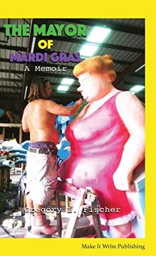 portada The Mayor of Mardi Gras: A Memoir (en Inglés)