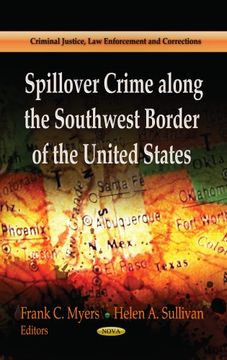 portada SPILLOVER CRIME ALONG THE SOUTHWEST BORD (Criminal Justice, Law Enforcemnet and Corrections)
