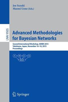 portada Advanced Methodologies for Bayesian Networks: Second International Workshop, Ambn 2015, Yokohama, Japan, November 16-18, 2015. Proceedings (in English)