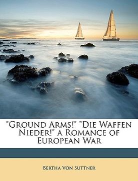 portada ground arms! "die waffen nieder!" a romance of european war