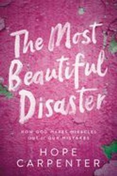 portada The Most Beautiful Disaster: How god Makes Miracles out of our Mistakes