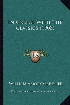 portada in greece with the classics (1908) (en Inglés)