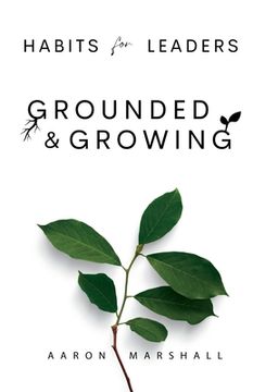 portada Habits for Leaders, Grounded and Growing: 20 Habits for Executive Leadership (en Inglés)