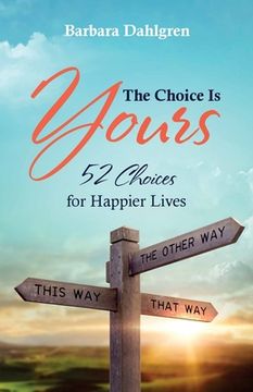 portada The Choice is Yours: 52 Choices for Happier Lives (en Inglés)