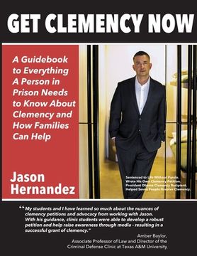 portada Get Clemency Now: A Guidebook to Everything A Person in Prison Needs to know About Clemency and How Families Can Help (in English)