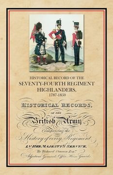 portada Historical Record of the Seventy-Fourth Regiment, Highlanders, 1787-1850 (in English)
