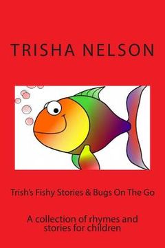 portada Trish's Fishy stories & Bugs on The Go (en Inglés)
