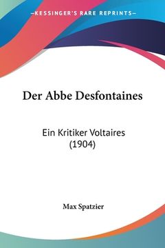 portada Der Abbe Desfontaines: Ein Kritiker Voltaires (1904) (en Alemán)