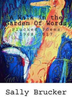portada A Walk in the Garden Of Words: Plucked Poems 1968-2017 (en Inglés)