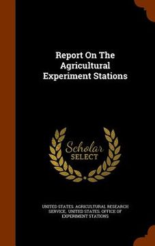portada Report On The Agricultural Experiment Stations