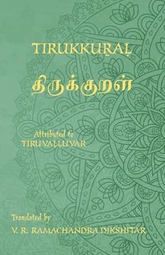 portada Tirukkural - திருக்குறள் - a Bilingual Edition in Tamil and English: A Translation of Valluvar's Kural (en Inglés)