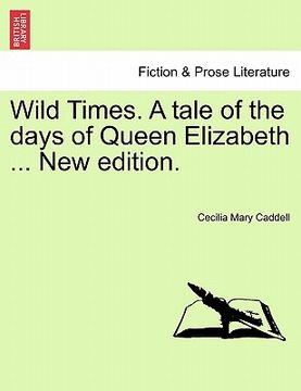 portada wild times. a tale of the days of queen elizabeth ... new edition.