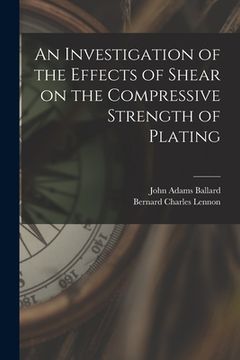portada An Investigation of the Effects of Shear on the Compressive Strength of Plating (en Inglés)