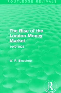 portada The Rise of the London Money Market: 1640-1826 (in English)