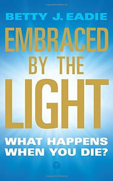 portada Embraced By The Light: What Happens When You Die?