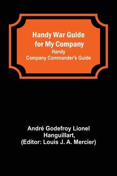 portada Handy War Guide for My Company: Handy Company Commander's Guide (en Inglés)