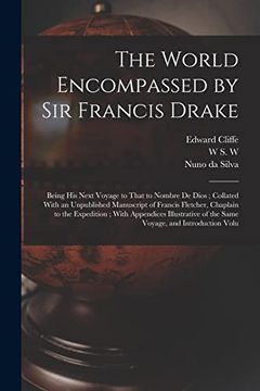 portada The World Encompassed by sir Francis Drake: Being his Next Voyage to That to Nombre de Dios; Collated With an Unpublished Manuscript of Francis. Of the Same Voyage, and Introduction Volu (en Inglés)