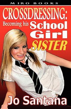 portada Crossdressing: Becoming his Schoolgirl Sister (en Inglés)