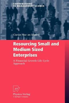 portada resourcing small and medium sized enterprises: a financial growth life cycle approach