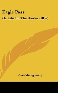 portada eagle pass: or life on the border (1852) (in English)