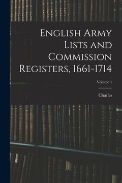 portada English Army Lists and Commission Registers, 1661-1714; Volume 1 (en Inglés)