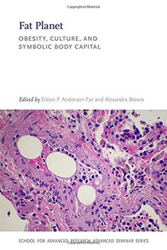 portada Fat Planet: Obesity, Culture, and Symbolic Body Capital (School for Advanced Research Advanced Seminar Series) (en Inglés)