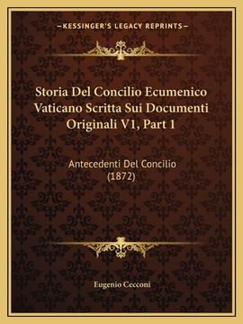 portada Storia Del Concilio Ecumenico Vaticano Scritta Sui Documenti Originali V1, Part 1: Antecedenti Del Concilio (1872) (en Italiano)
