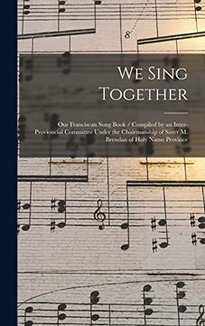 portada We Sing Together: Our Franciscan Song Book (en Inglés)