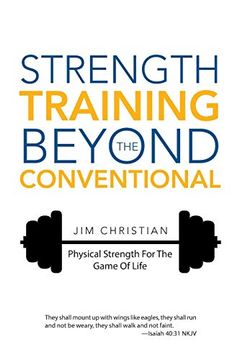 portada Strength Training Beyond the Conventional: Physical Strength for the Game of Life (en Inglés)