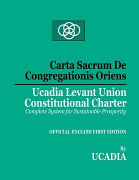 portada Carta Sacrum De Congregationis Oriens: Ucadia Levant Union Constitutional Charter (en Inglés)
